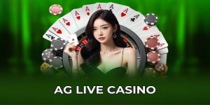 AG Casino - Sảnh Game Live Chân Thật, Tỷ Lệ Thưởng Cao