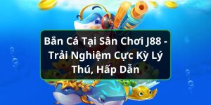 Bắn Cá Tại Sân Chơi J88 - Trải Nghiệm Cực Kỳ Lý Thú, Hấp Dẫn